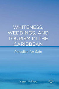 Whiteness, Weddings, and Tourism in the Caribbean