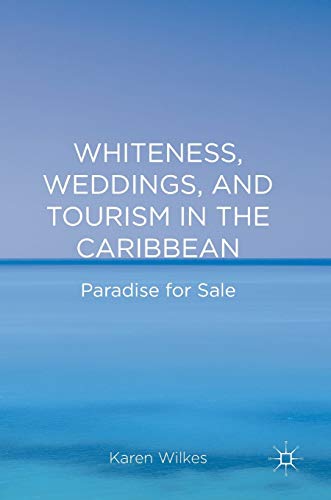 Whiteness, Weddings, and Tourism in the Caribbean