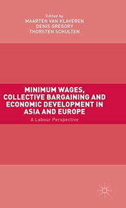 Minimum Wages, Collective Bargaining and Economic Development in Asia and Europe