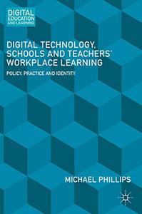 Digital Technology, Schools and Teachers' Workplace Learning