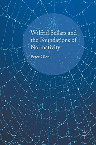 Wilfrid Sellars and the Foundations of Normativity