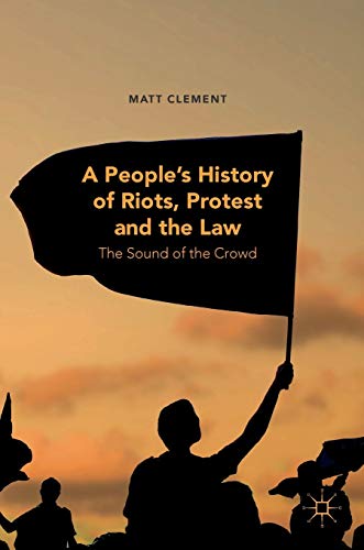 A People’s History of Riots, Protest and the Law