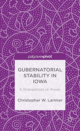 Gubernatorial Stability in Iowa: A Stranglehold on Power