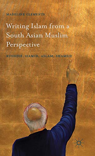 Writing Islam from a South Asian Muslim Perspective