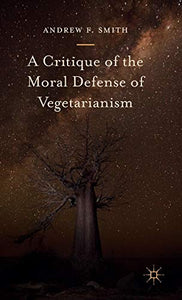 A Critique of the Moral Defense of Vegetarianism