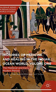 Histories of Medicine and Healing in the Indian Ocean World, Volume One