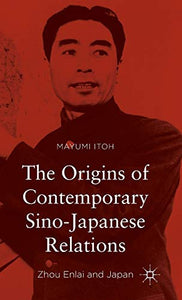 The Origins of Contemporary Sino-Japanese Relations