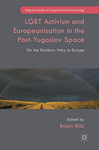 LGBT Activism and Europeanisation in the Post-Yugoslav Space