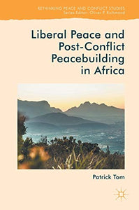 Liberal Peace and Post-Conflict Peacebuilding in Africa