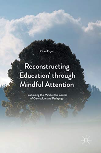 Reconstructing 'Education' through Mindful Attention