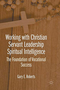 Working with Christian Servant Leadership Spiritual Intelligence