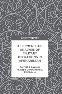 A Hermeneutic Analysis of Military Operations in Afghanistan