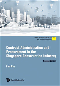 Contract Administration And Procurement In The Singapore Construction Industry (Second Edition)
