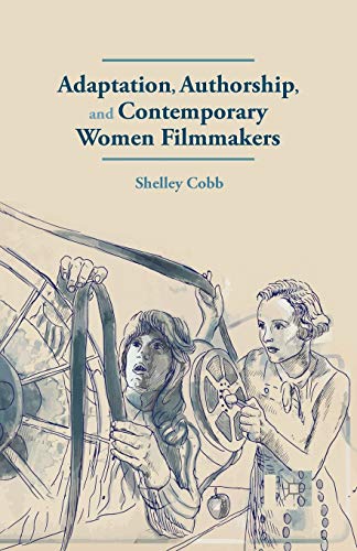 Adaptation, Authorship, and Contemporary Women Filmmakers