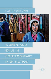 Women and Exile in Contemporary Irish Fiction