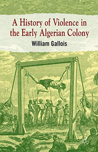 A History of Violence in the Early Algerian Colony