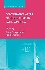 Governance after Neoliberalism in Latin America