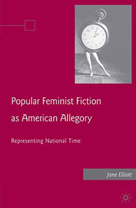 Popular Feminist Fiction as American Allegory