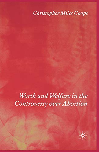 Worth and Welfare in the Controversy over Abortion