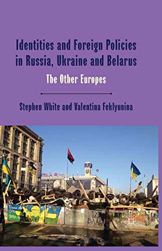 Identities and Foreign Policies in Russia, Ukraine and Belarus