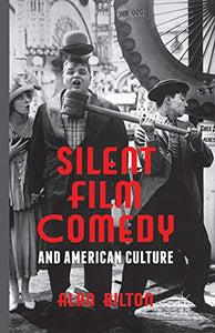 Silent Film Comedy and American Culture