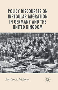 Policy Discourses on Irregular Migration in Germany and the United Kingdom