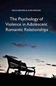 The Psychology of Violence in Adolescent Romantic Relationships