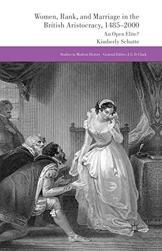 Women, Rank, and Marriage in the British Aristocracy, 1485-2000