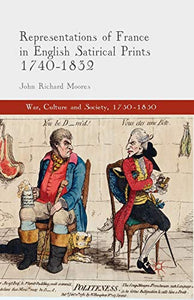 Representations of France in English Satirical Prints 1740-1832