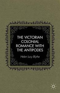 The Victorian Colonial Romance with the Antipodes