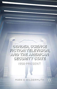 Gender, Science Fiction Television, and the American Security State