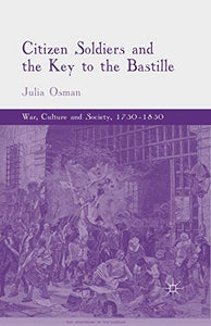 Citizen Soldiers and the Key to the Bastille