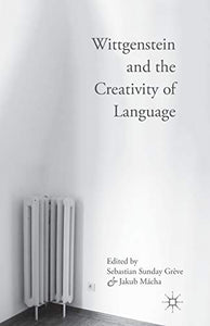 Wittgenstein and the Creativity of Language