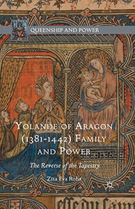 Yolande of Aragon (1381-1442) Family and Power