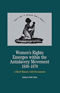 Women's Rights Emerges Within the Anti-Slavery Movement, 1830-1870