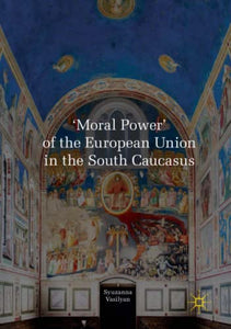 'Moral Power' of the European Union in the South Caucasus