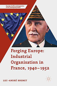 Forging Europe: Industrial Organisation in France, 1940–1952