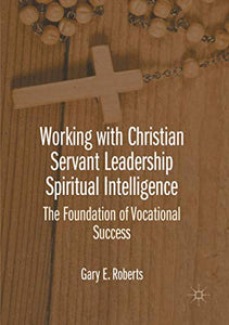 Working with Christian Servant Leadership Spiritual Intelligence