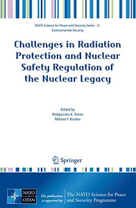 Challenges in Radiation Protection and Nuclear Safety Regulation of the Nuclear Legacy