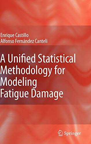 A Unified Statistical Methodology for Modeling Fatigue Damage