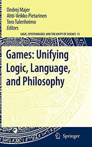 Games: Unifying Logic, Language, and Philosophy