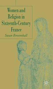 Women and Religion in Sixteenth-Century France