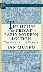 The Figure of the Crowd in Early Modern London