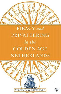 Piracy and Privateering in the Golden Age Netherlands