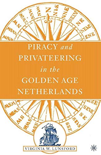 Piracy and Privateering in the Golden Age Netherlands