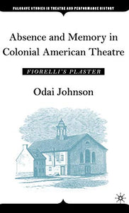 Absence and Memory in Colonial American Theatre