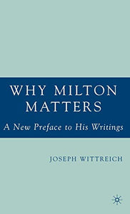 Why Milton Matters: A New Preface to His Writings