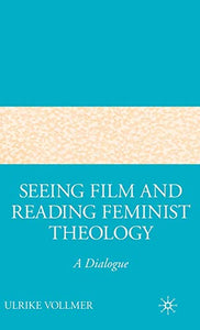 Seeing Film and Reading Feminist Theology