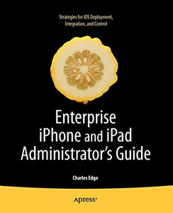 Enterprise iPhone and iPad Administrator's Guide