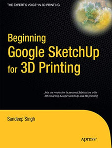 Beginning Google Sketchup for 3D Printing